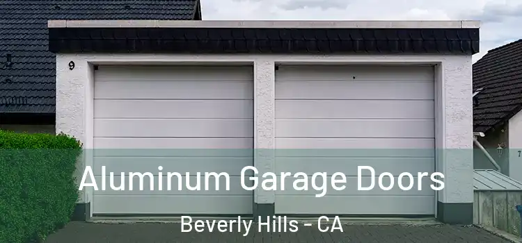  Aluminum Garage Doors Beverly Hills - CA