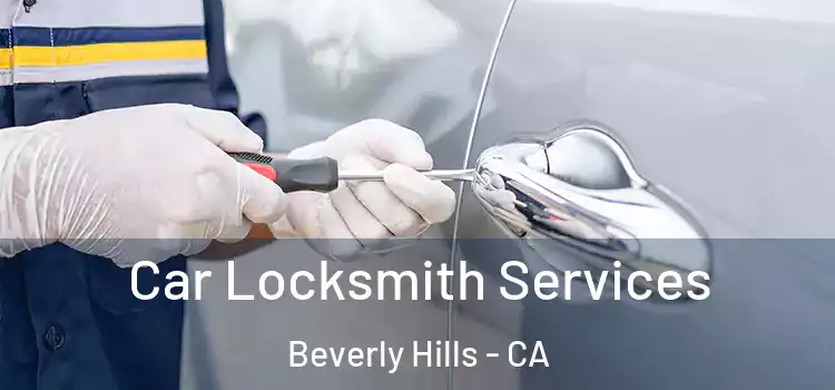 Car Locksmith Services Beverly Hills - CA