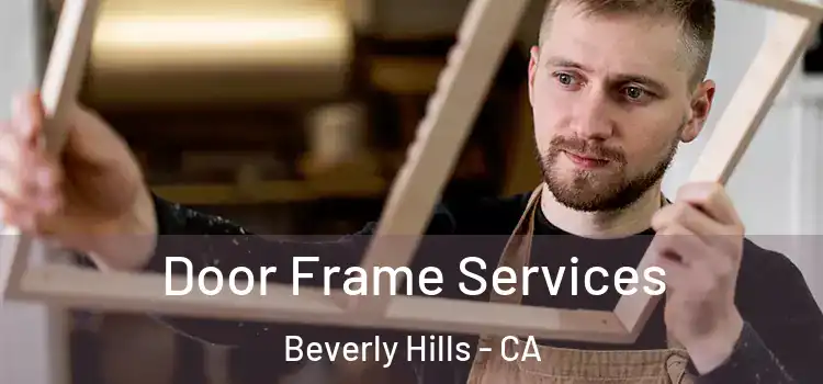Door Frame Services Beverly Hills - CA