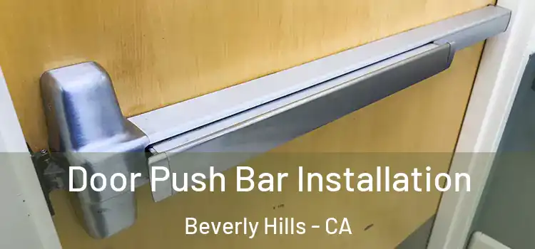 Door Push Bar Installation Beverly Hills - CA