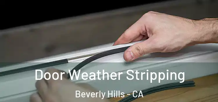Door Weather Stripping Beverly Hills - CA