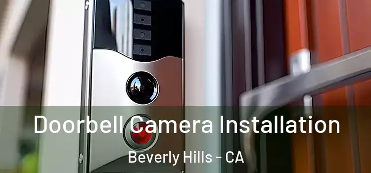  Doorbell Camera Installation Beverly Hills - CA