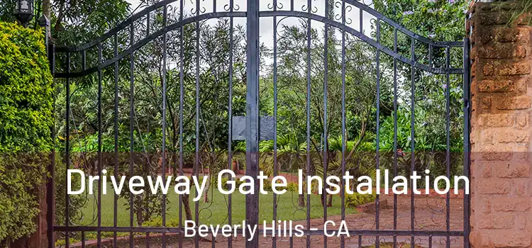 Driveway Gate Installation Beverly Hills - CA