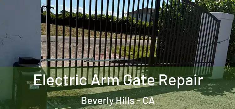 Electric Arm Gate Repair Beverly Hills - CA
