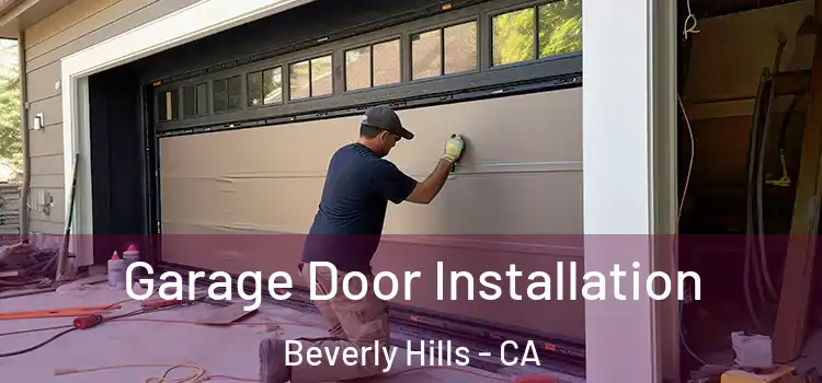  Garage Door Installation Beverly Hills - CA