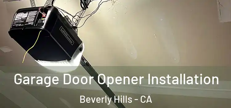  Garage Door Opener Installation Beverly Hills - CA