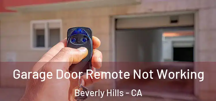  Garage Door Remote Not Working Beverly Hills - CA