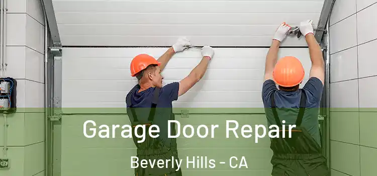  Garage Door Repair Beverly Hills - CA