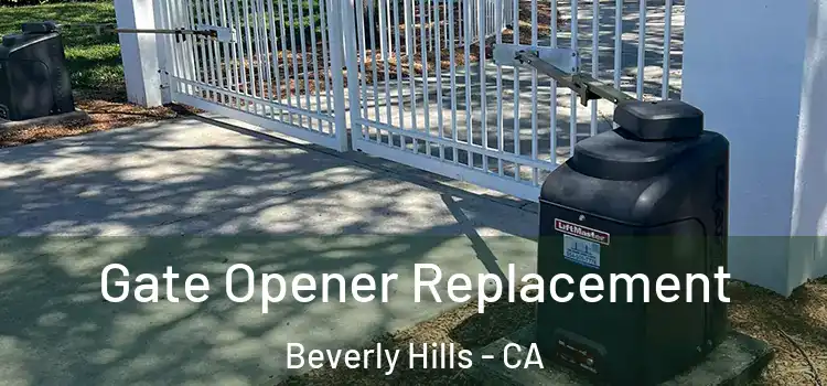 Gate Opener Replacement Beverly Hills - CA