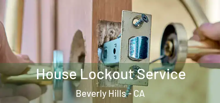 House Lockout Service Beverly Hills - CA