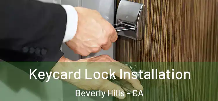 Keycard Lock Installation Beverly Hills - CA