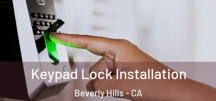 Keypad Lock Installation Beverly Hills - CA