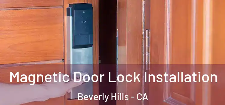  Magnetic Door Lock Installation Beverly Hills - CA