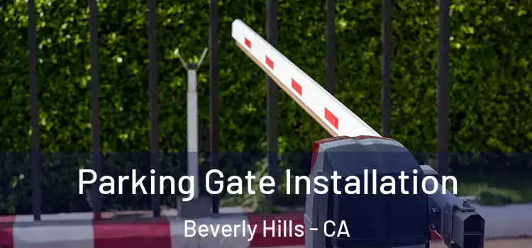 Parking Gate Installation Beverly Hills - CA