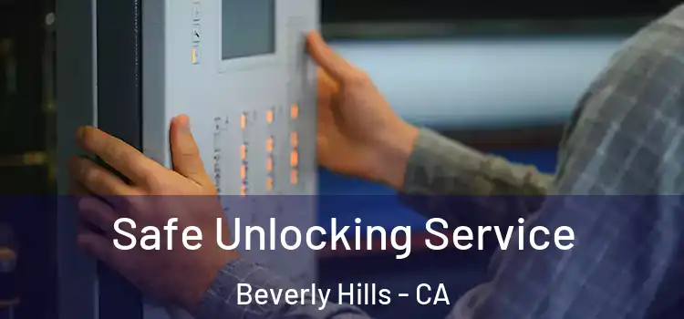 Safe Unlocking Service Beverly Hills - CA