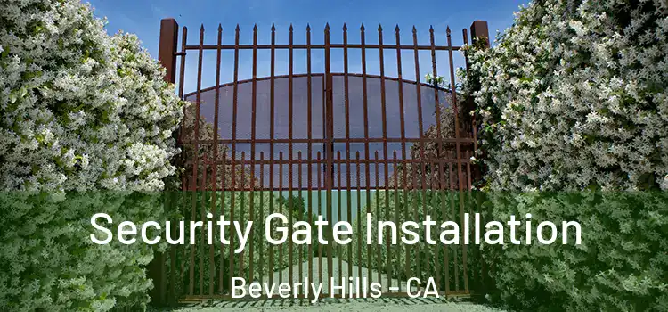  Security Gate Installation Beverly Hills - CA