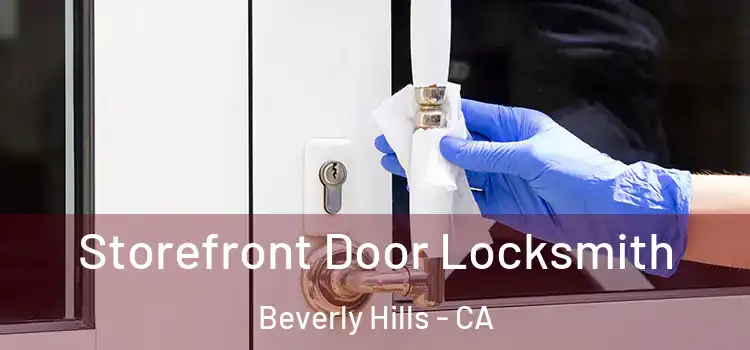 Storefront Door Locksmith Beverly Hills - CA